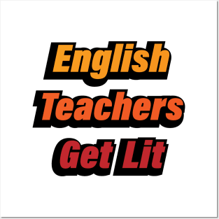 English Teachers Get Lit - teacher quote Posters and Art